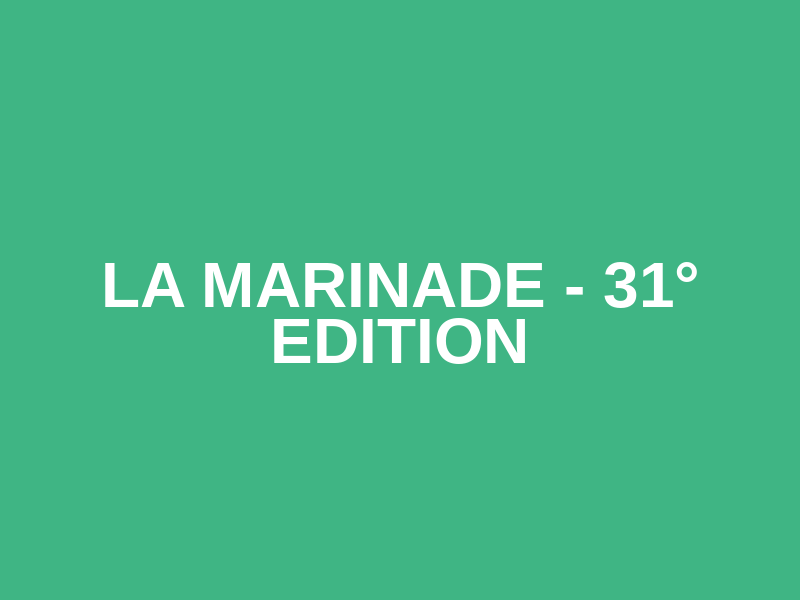 La Marinade - 31° Edition