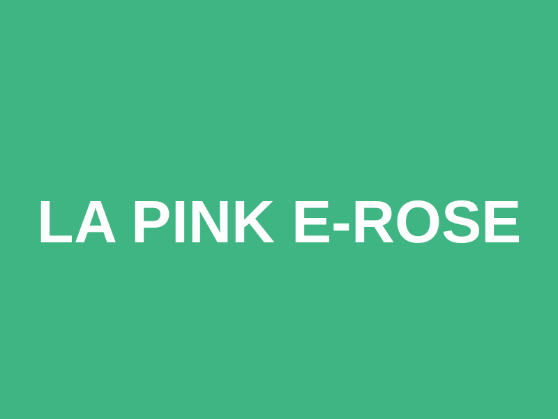 LA PINK E-ROSE