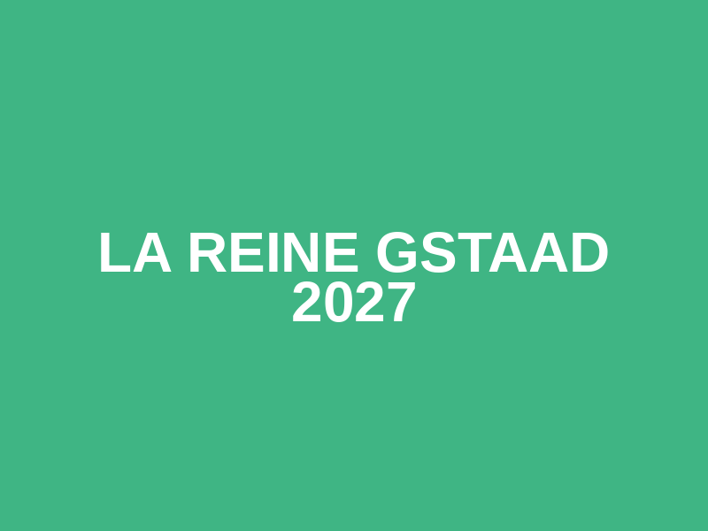 LA REINE Gstaad 2027 Logo