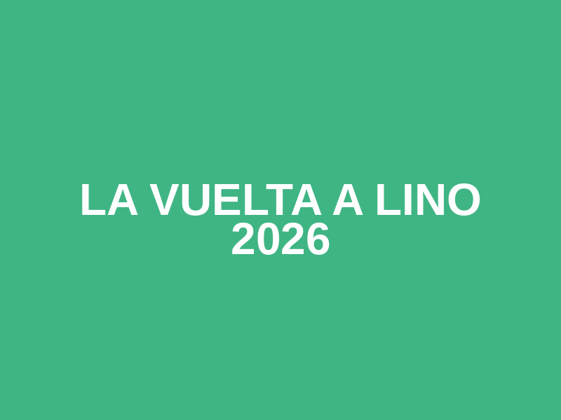 LA VUELTA A LINO 2026