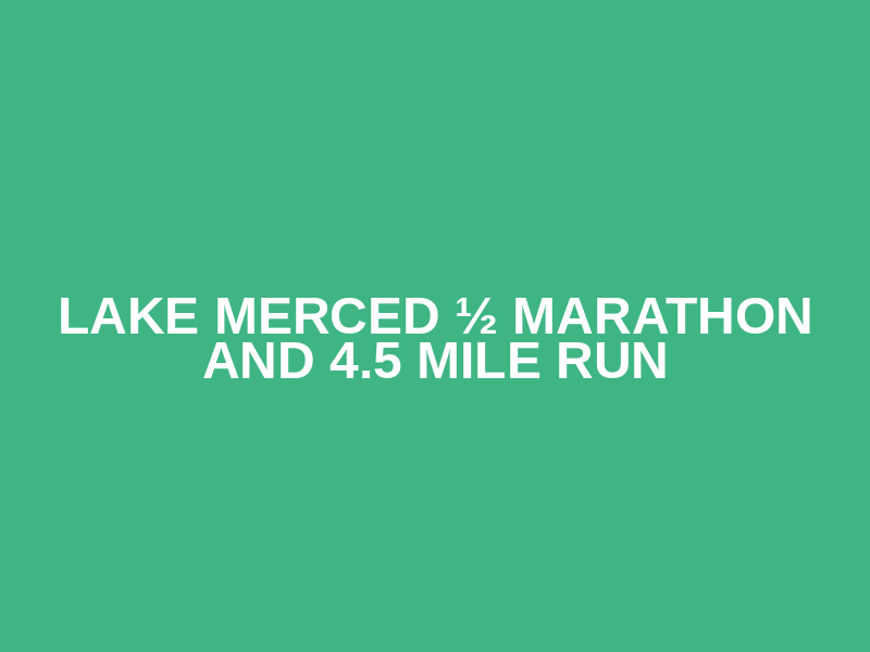 Lake Merced ½ Marathon and 4.5 Mile Run Logo