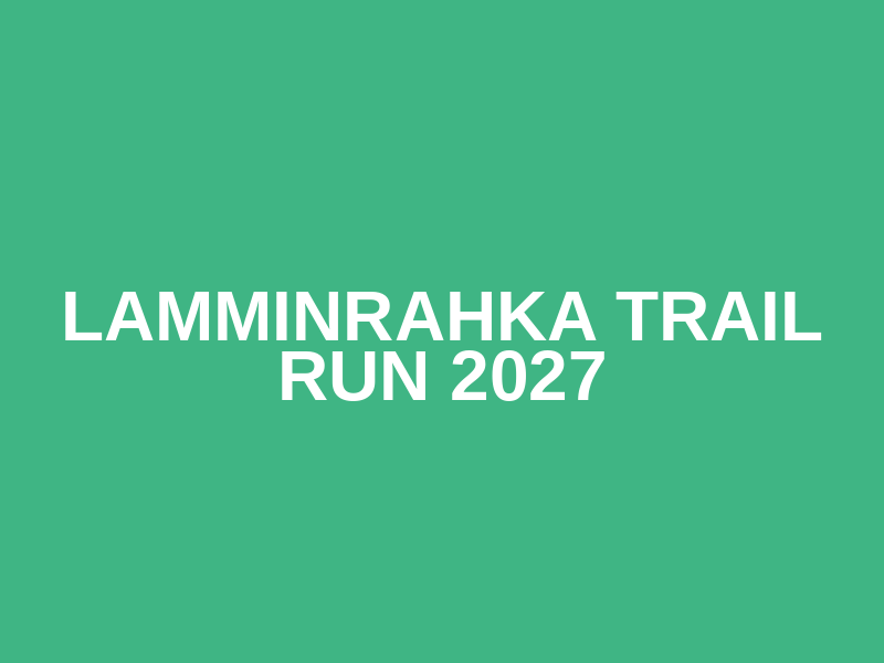 Lamminrahka Trail Run 2027