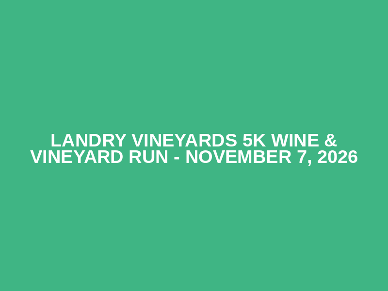 Landry Vineyards 5k Wine & Vineyard Run - November 7, 2026 Logo