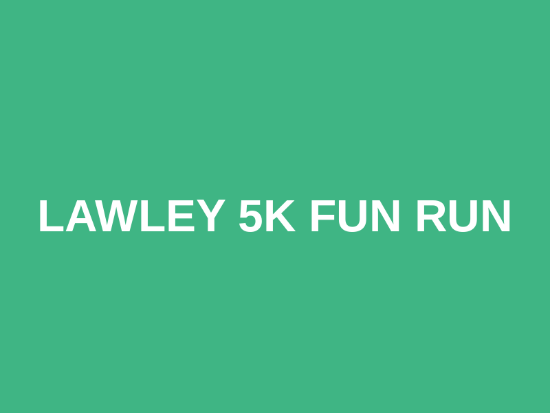 Lawley 5k Fun run