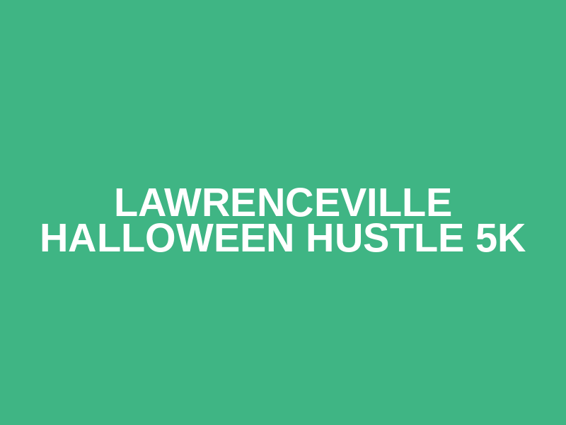 Lawrenceville Halloween Hustle 5K