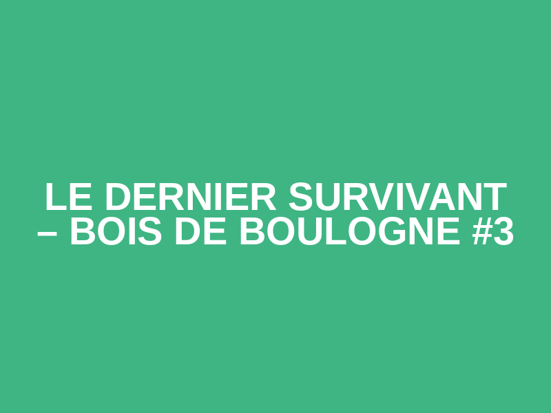 Le Dernier Survivant – Bois de Boulogne #3 Logo