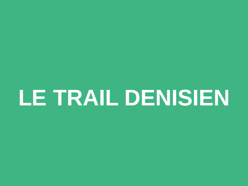 Le Trail Denisien