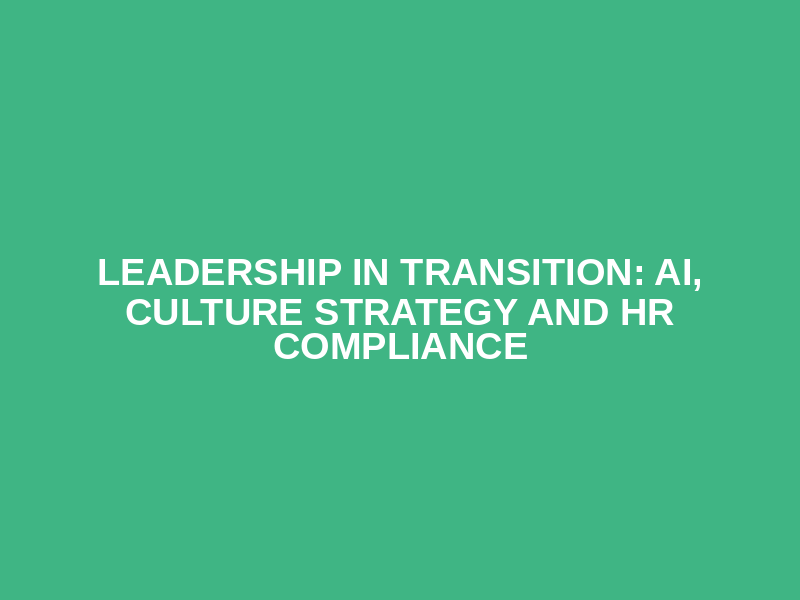 Leadership in Transition:  AI, Culture Strategy and HR Compliance Logo