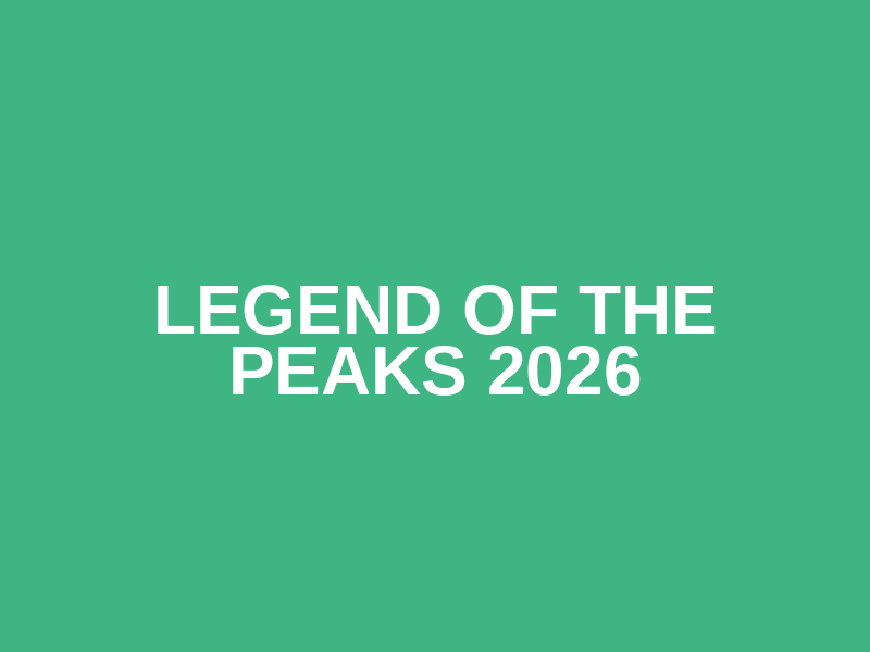 Legend Of The Peaks 2026
