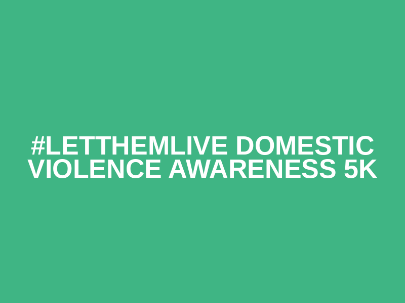 #LetThemLive Domestic Violence Awareness 5K Logo