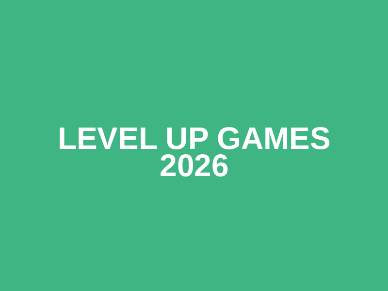 Level Up Games 2026