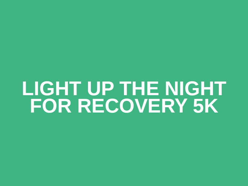 Light Up the Night for Recovery 5K Logo