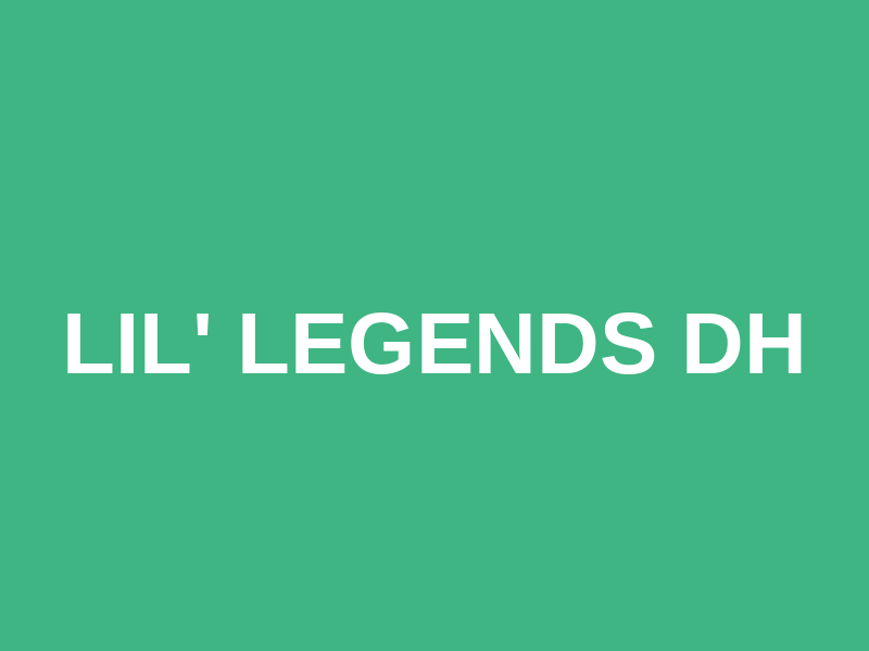 Lil' Legends DH