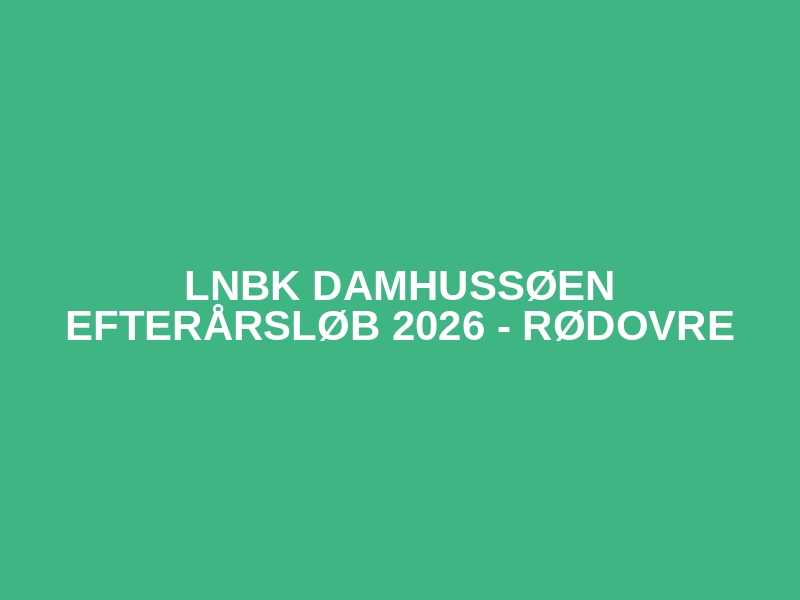 LNBK Damhussøen Efterårsløb 2026 - Rødovre