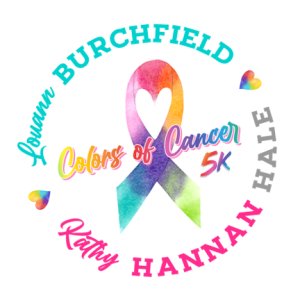 LouAnn Burchfield/Kathy Hannan Hale Colors of Cancer Memorial 5K Color Run/Walk and 1k Kids Fun Run Logo