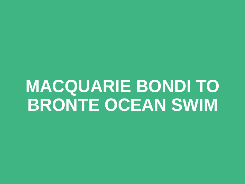 Macquarie Bondi to Bronte Ocean Swim