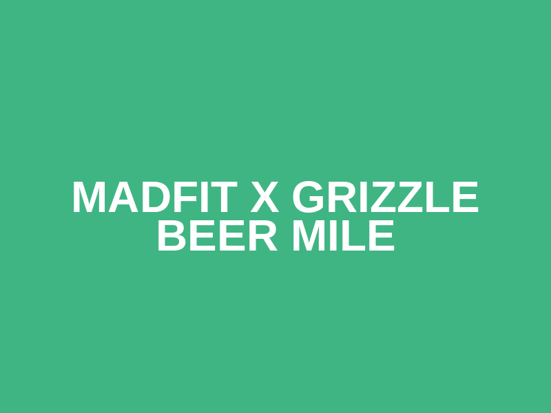 MadFit X Grizzle Beer Mile Logo