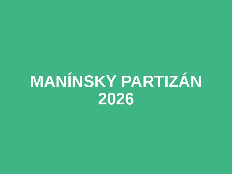 MANÍNSKY PARTIZÁN 2026