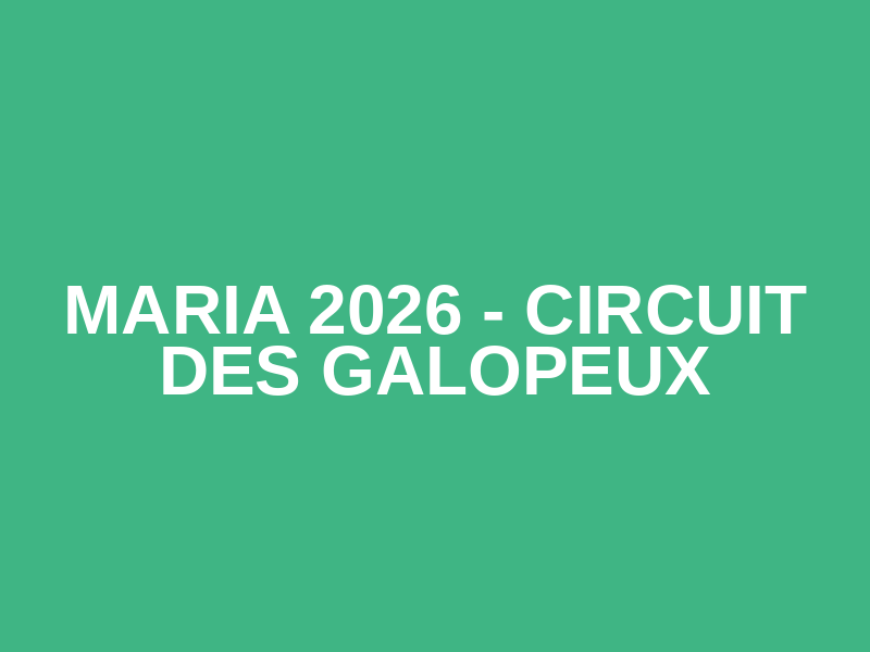 MARIA 2026 - Circuit des Galopeux