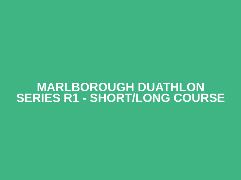 Marlborough Duathlon Series R1 - Short/Long Course