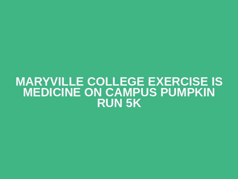 Maryville College Exercise is Medicine On Campus Pumpkin Run 5k Logo