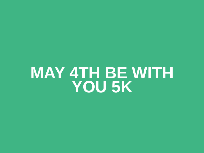 May 4th be with you 5k Logo