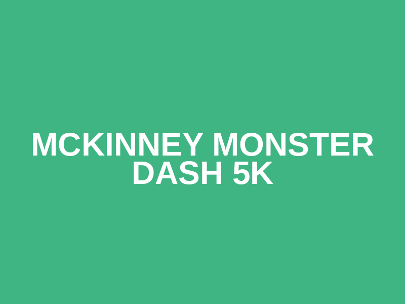 McKinney Monster Dash 5K
