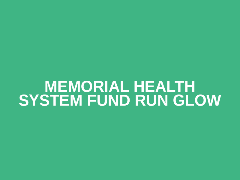 Memorial Health System Fund Run GLOW Logo