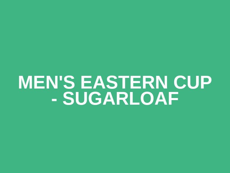 Men's Eastern Cup - Sugarloaf