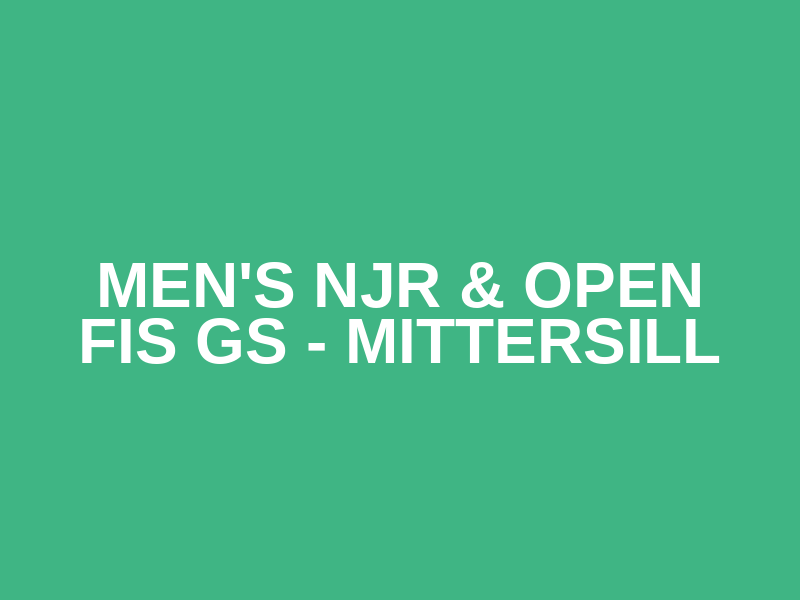 Men's NJR & Open FIS GS - Mittersill