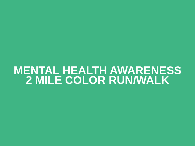 Mental Health Awareness 2 Mile Color Run/Walk Logo