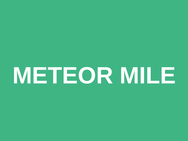 Meteor Mile