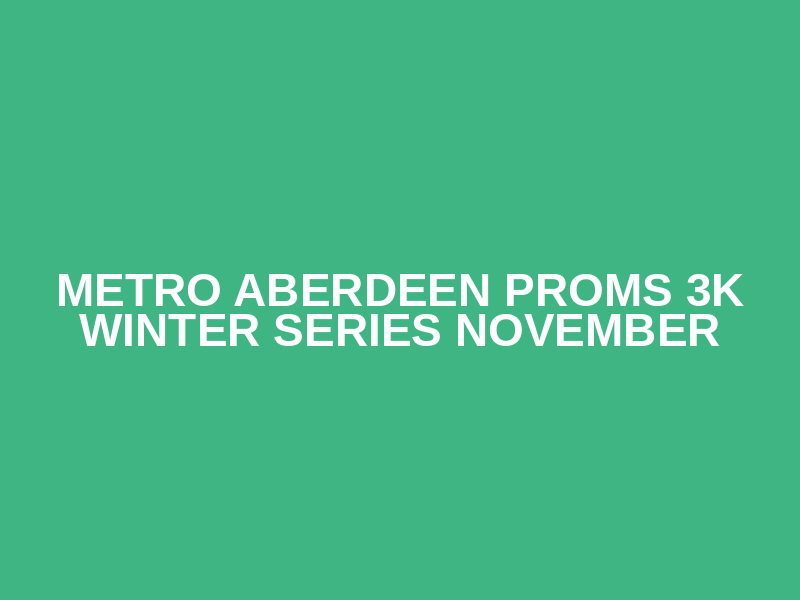 Metro Aberdeen Proms 3K Winter Series November Logo