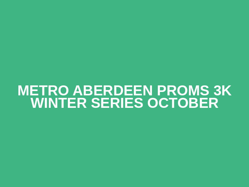 Metro Aberdeen Proms 3K Winter Series October Logo