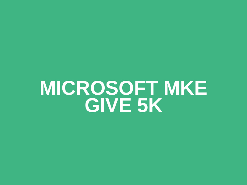 Microsoft MKE GIVE 5K
