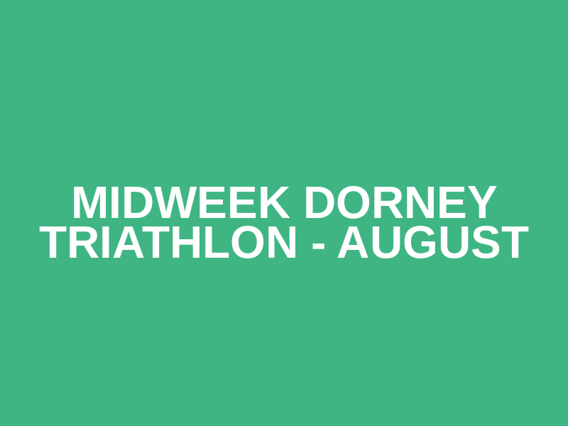 Midweek Dorney Triathlon - August