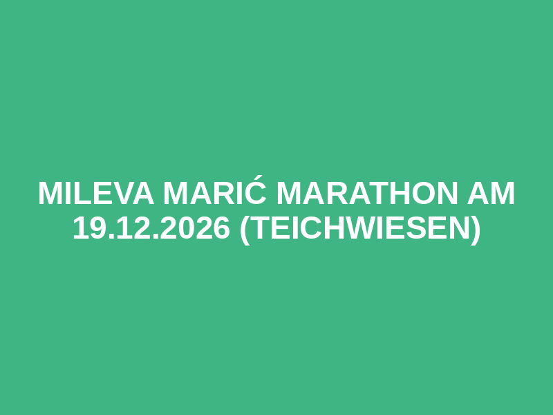 Mileva Marić Marathon am 19.12.2026 (Teichwiesen)