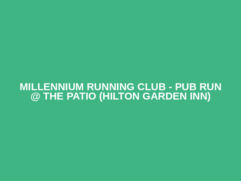 Millennium Running Club - Pub Run @ The Patio (Hilton Garden Inn) Logo