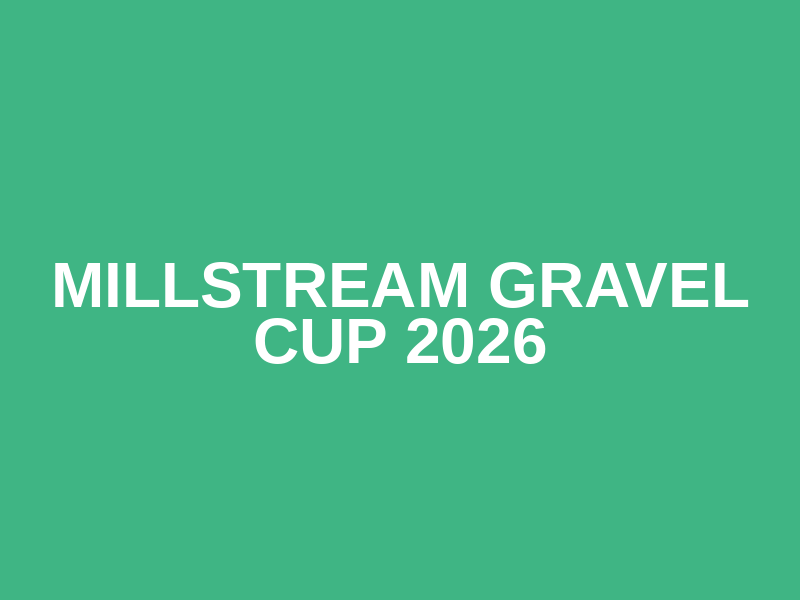 Millstream Gravel Cup 2026