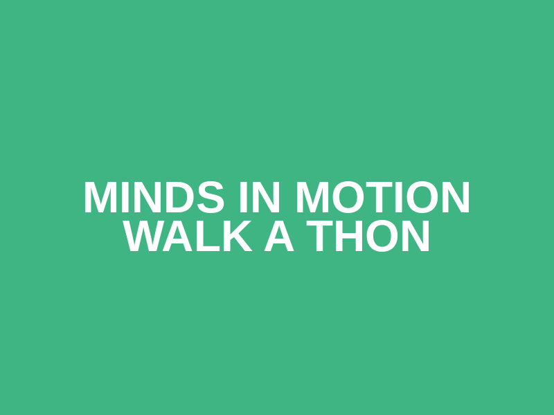 Minds in Motion Walk a Thon