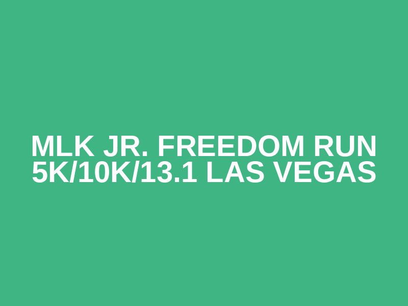 MLK Jr. Freedom Run 5K/10K/13.1 LAS VEGAS Logo