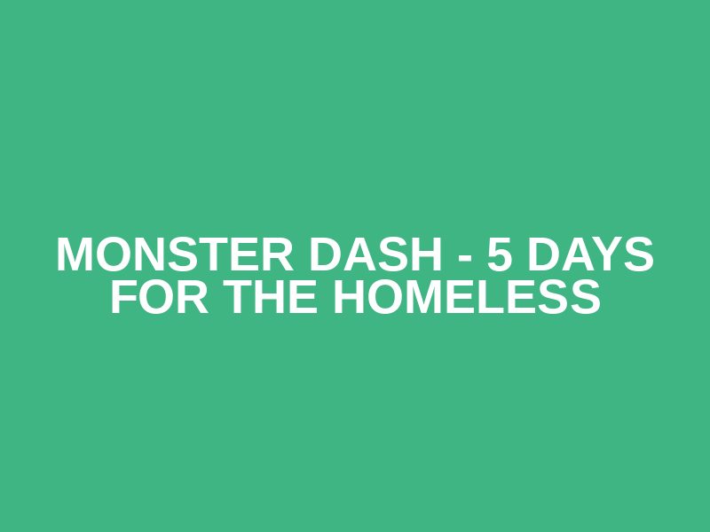 Monster Dash - 5 Days for the Homeless Logo