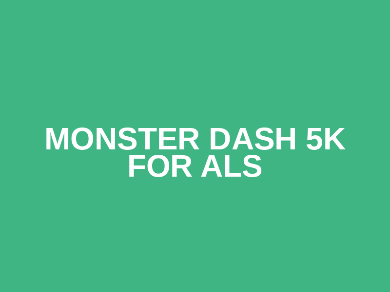Monster Dash 5K for ALS