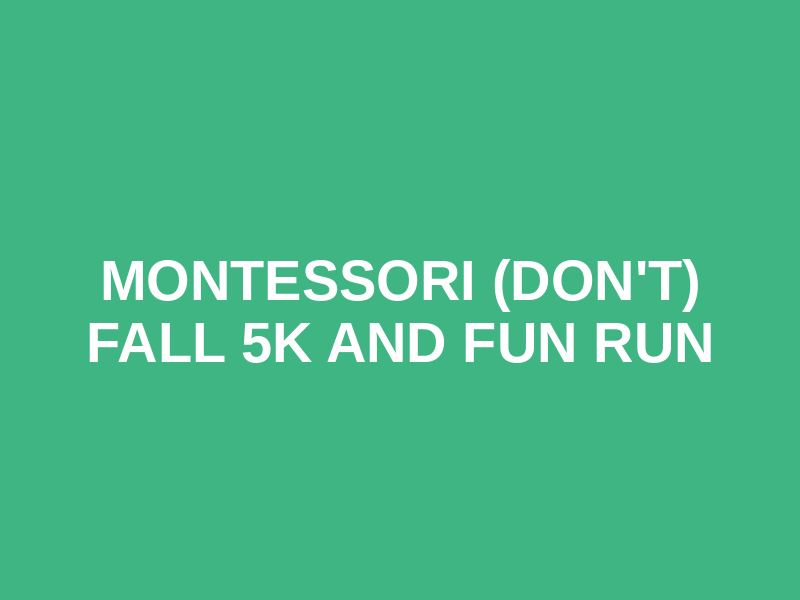 Montessori (Don't) Fall 5k and Fun Run Logo