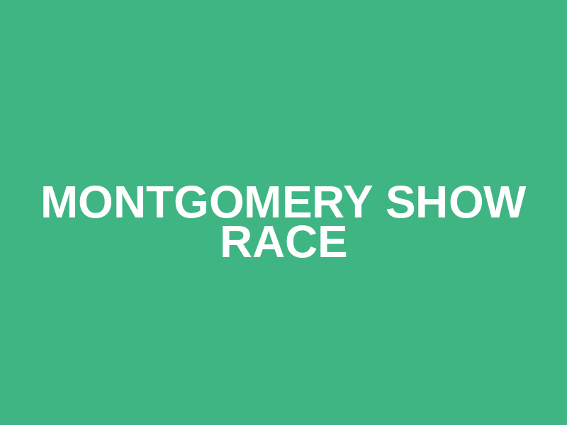 Montgomery Show Race