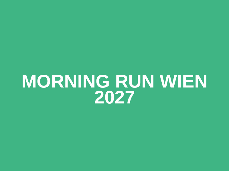 Morning Run Wien 2027