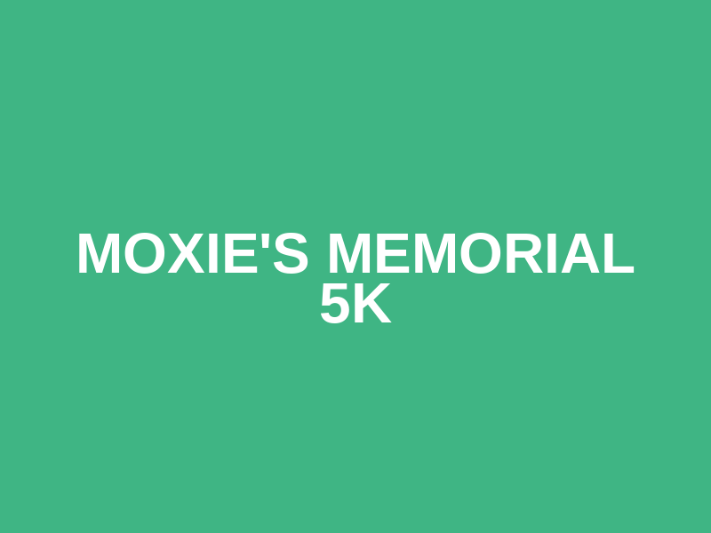 Moxie's Memorial 5k Logo
