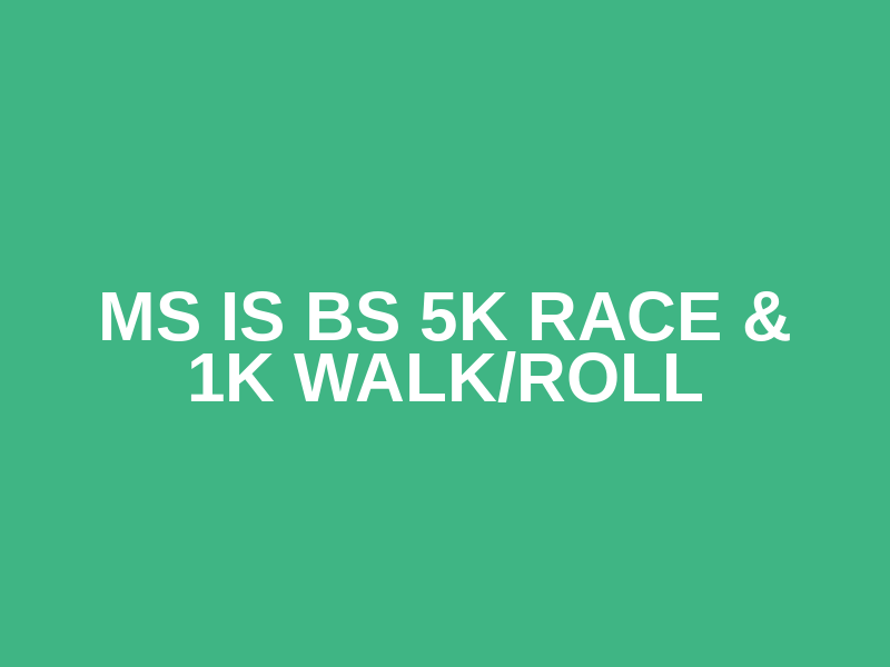 MS is BS 5k Race & 1k Walk/Roll Logo