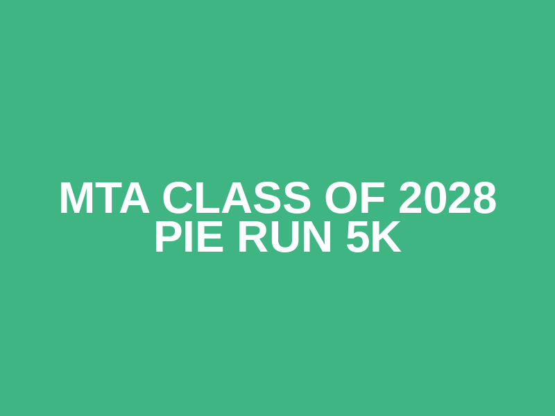 MTA Class of 2028 Pie Run 5K