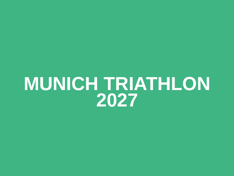 Munich Triathlon 2027